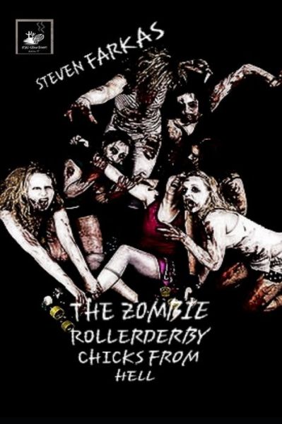 Cover for Steven Farkas · The Zombie Roller Derby Chicks From Hell (Pocketbok) (2020)