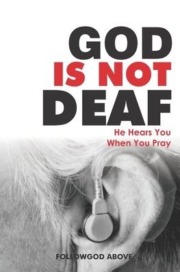 Cover for Followgod Above · God Is Not Deaf (Taschenbuch) (2020)