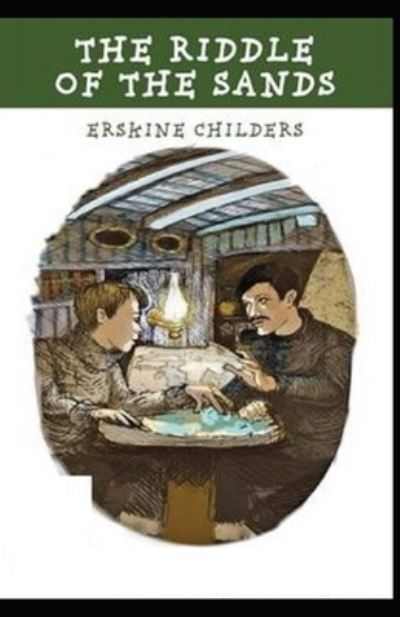 The Riddle of the Sands Illustrated - Erskine Childers - Books - Independently Published - 9798712056880 - February 21, 2021