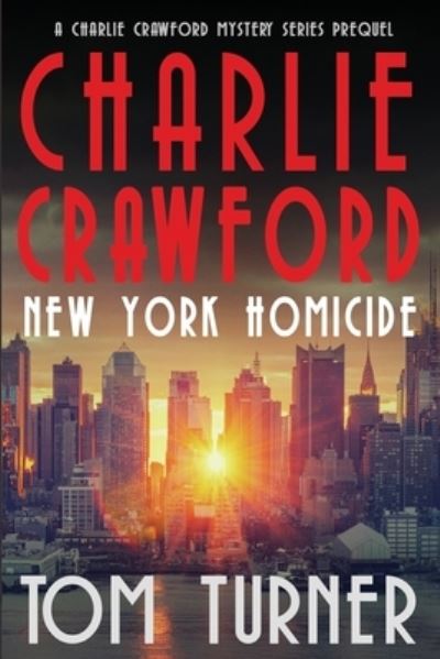 Cover for Tom Turner · New York Homicide: A Charlie Crawford Mystery Prequel - Charlie Crawford Palm Beach Mysteries (Paperback Book) (2021)