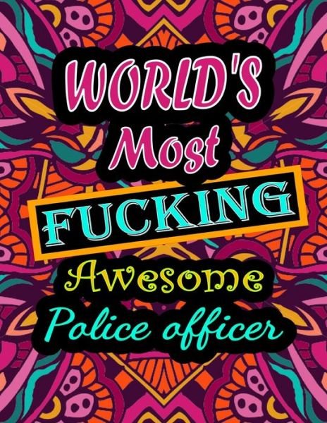 Cover for Thomas Alpha · World's Most Fucking Awesome police officer: adult coloring book - A Sweary police officer Coloring Book and Mandala coloring pages - Gift Idea forpolice officer birthday - Funny, Snarky, Swear Word Coloring book for adults - (police officer gifts) (Pocketbok) (2021)