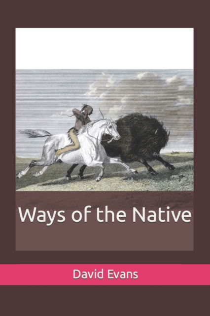 Cover for David G Evans · Ways of the Native (Paperback Book) (2022)