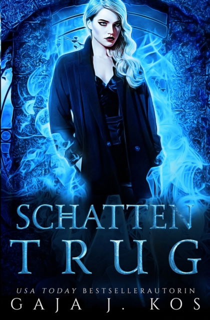 Cover for Gaja J Kos · Schattentrug: Ein Urban Fantasy Liebesroman - Shade Assassin - Im Schatten Der Klinge (Paperback Book) (2022)