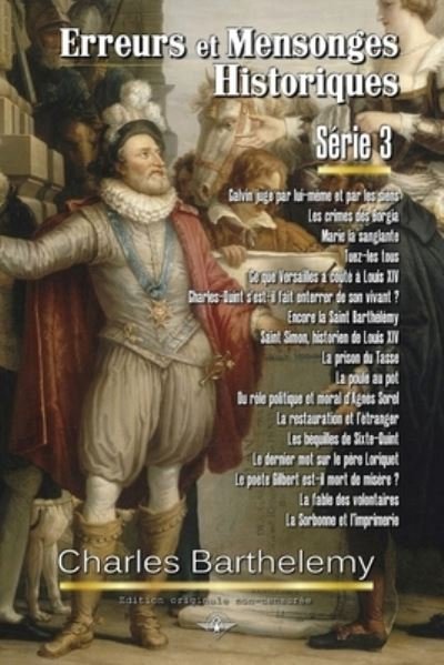 Erreurs et mensonges historiques Serie 3 - Charles Barthelemy - Libros - Vettaz Edition Limited - 9798885671880 - 21 de marzo de 2017