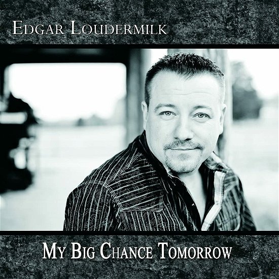 Cover for Edgar Loudermilk · My Big Chance Tomorrow (CD) (2021)