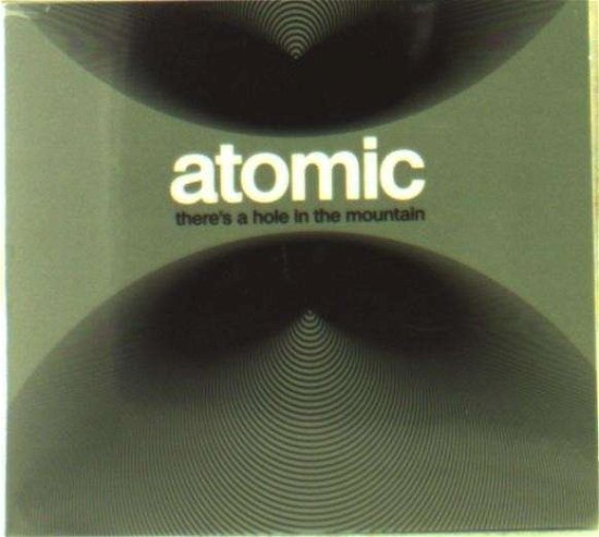 Cover for Atomic · ThereS A Hole In The Mountain (CD) (2013)