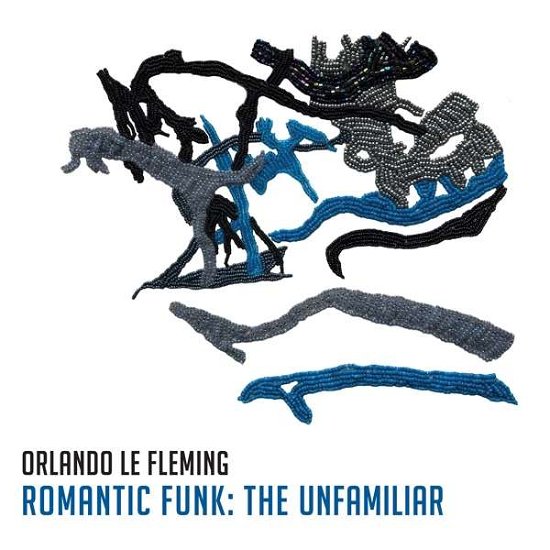 Cover for Orlando Le Fleming · Romantic Funk: The Unfamiliar (CD) (2020)