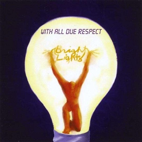 Cover for Bright Lights · With All Due Respect (CD) (2008)
