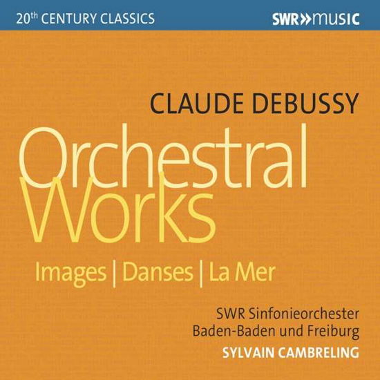 Orchestral Works - Debussy - Musik - SWR CLASSIC - 0747313950881 - 10. august 2018