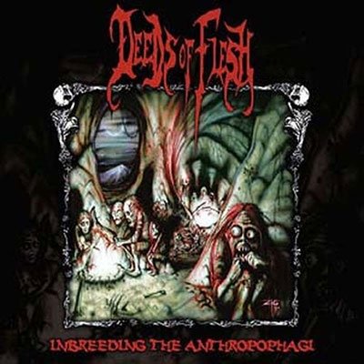 Cover for Deeds of Flesh · Inbreeding the Anthropophagi (CD) (2023)