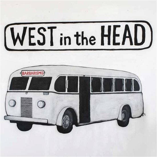Cover for Barbarisms · West in the Head (LP) (2018)