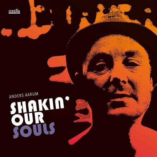 Shakin' Our Souls - Anders Aarum - Musik - OZELLA - 4038952000881 - 21. september 2018