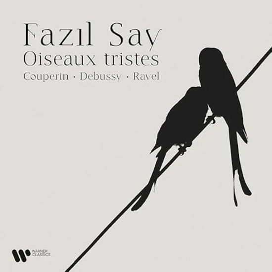 Fazil Say · Oiseaux Tristes: Couperin - Debussy - Ravel (CD) (2024)