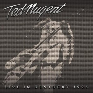 Cover for Ted Nugent · Live in Kentucky 1995 (CD) (2016)