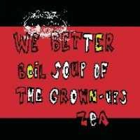 Cover for Zea · We Better Boil Soup of the Grownups (7&quot;) (2009)