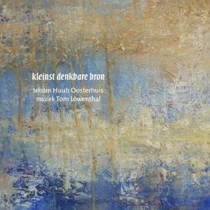 Cover for Oosterhuis / Oomen · Kleinst Denkbare Bron (CD) (2016)