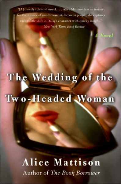 Cover for Alice Mattison · The Wedding of the Two-headed Woman: a Novel (Paperback Book) (2005)