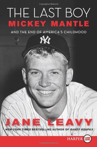 Cover for Jane Leavy · The Last Boy Lp: Mickey Mantle and the End of America's Childhood (Pocketbok) [Lgr edition] (2010)