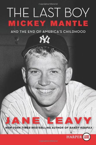 Cover for Jane Leavy · The Last Boy Lp: Mickey Mantle and the End of America's Childhood (Paperback Book) [Lgr edition] (2010)