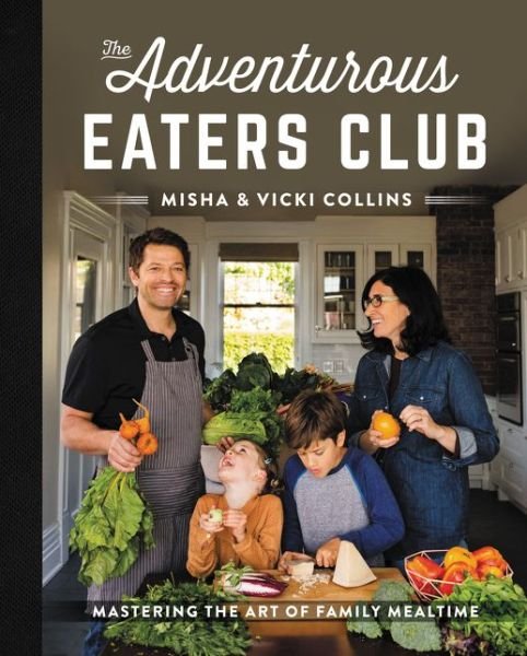 Cover for Misha Collins · The Adventurous Eaters Club: Mastering the Art of Family Mealtime (Innbunden bok) (2019)