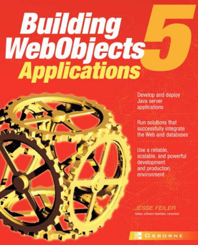 Building Webobjects 5 Applications - Jesse Feiler - Books - McGraw-Hill Companies - 9780072130881 - November 1, 2001