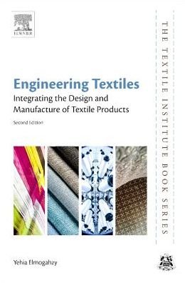 Cover for Elmogahzy, Yehia (Visiting Professor, Montclair State University, New Jersey, USA) · Engineering Textiles: Integrating the Design and Manufacture of Textile Products - The Textile Institute Book Series (Paperback Book) (2019)