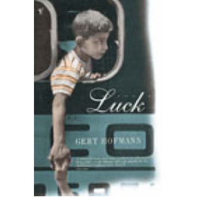 Luck - Gert Hofmann - Kirjat - Vintage Publishing - 9780099449881 - torstai 3. heinäkuuta 2003