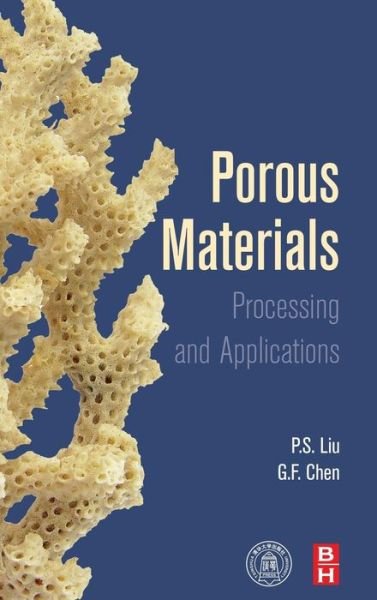 Cover for Liu, P.S., Ph.D. (Professor, College of Nuclear Science and Technology, Beijing Normal University (BNU), China) · Porous Materials: Processing and Applications (Hardcover Book) (2014)