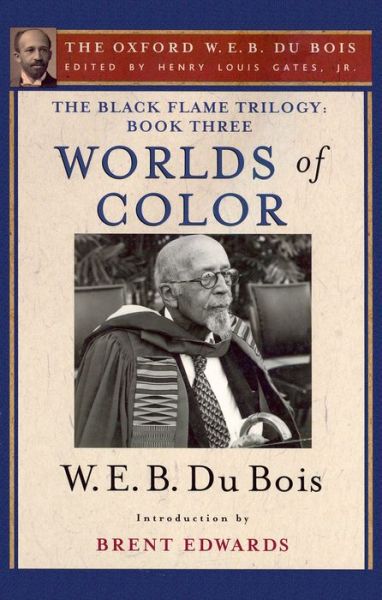 Cover for Gates · The Black Flame Trilogy: Book Three, Worlds of Color: The Oxford W. E. B. Du Bois, Volume 13 (Hardcover Book) (2016)