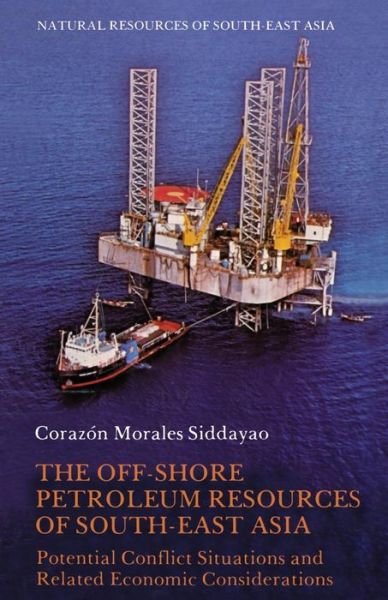 Cover for Corazon Morales Siddayao · The Off-Shore Petroleum Resources of South-East Asia: Potential Conflict Situations and Related Economic Considerations - Natural Resources of South-East Asia (Paperback Book) [New edition] (1978)