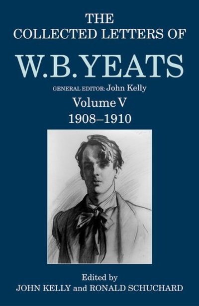 Cover for John Kelly · The Collected Letters of W. B. Yeats: Volume V: 1908-1910 - Yeats Collected Letters Series (Gebundenes Buch) (2018)