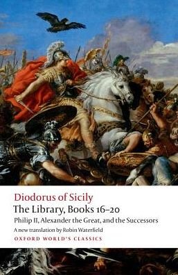 Cover for Diodorus Siculus · The Library, Books 16-20: Philip II, Alexander the Great, and the Successors - Oxford World's Classics (Paperback Book) (2019)