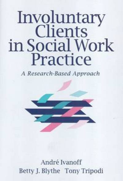 Involuntary Clients in Social Work Practice: A Research-Based Approach - Modern Applications of Social Work Series - Tony Tripodi - Livros - Taylor & Francis Inc - 9780202360881 - 31 de dezembro de 1994