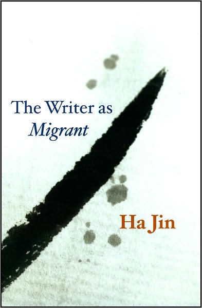 The Writer as Migrant - The Rice University Campbell Lectures - Ha Jin - Books - The University of Chicago Press - 9780226399881 - April 19, 2024