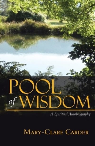 Cover for Mary-Clare Carder · Pool of Wisdom A Spiritual Autobiography (Paperback Bog) (2020)