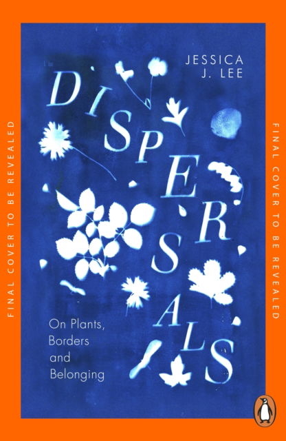 Cover for Jessica J. Lee · Dispersals: On Plants, Borders and Belonging (Paperback Book) (2025)