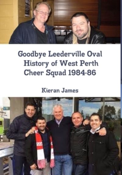 Goodbye Leederville Oval - Kieran James - Books - Lulu.com - 9780244065881 - February 2, 2018