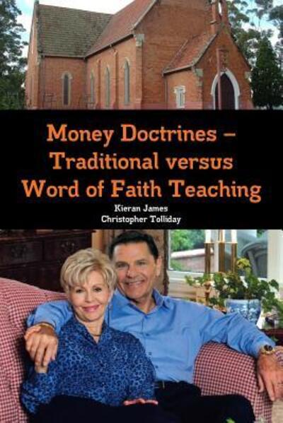 Money Doctrines D Traditional versus Word of Faith Teaching - Kieran James - Books - Lulu.com - 9780244953881 - December 8, 2017