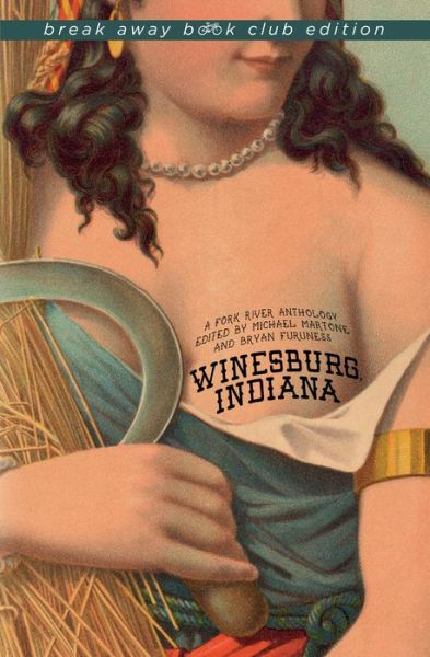 Cover for Michael Martone · Winesburg, Indiana: A Fork River Anthology (Paperback Book) [Break Away Book Club edition] (2015)