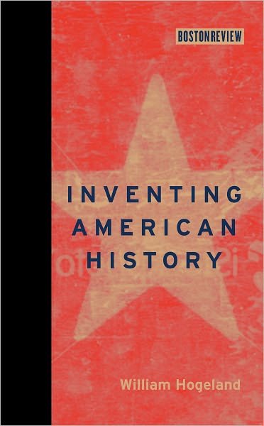 Inventing American History - Boston Review Books - William Hogeland - Books - MIT Press Ltd - 9780262012881 - March 13, 2009