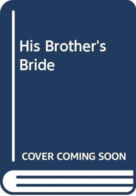 His Brother's Bride - Tara Taylor Quinn - Książki - HarperCollins Publishers - 9780263846881 - 1 lipca 2005