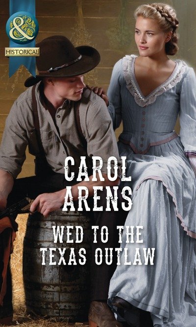 Cover for Carol Arens · Wed to the Texas Outlaw (Paperback Book) (2016)