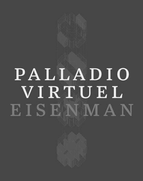 Cover for Peter Eisenman · Palladio Virtuel (Hardcover Book) (2016)