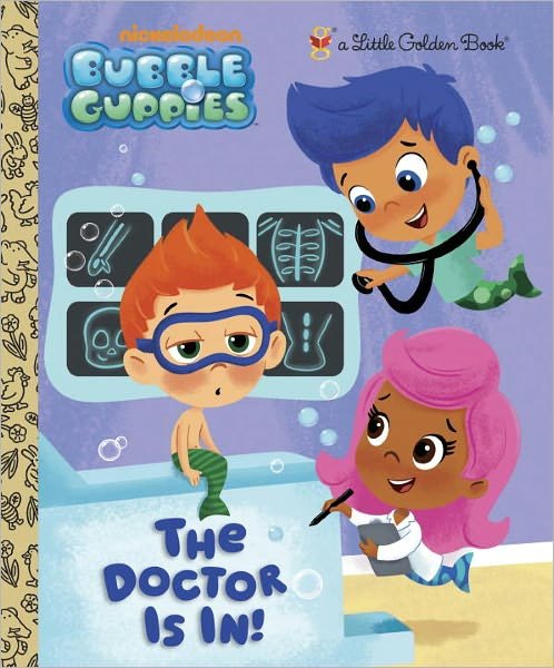 Cover for Golden Books · The Doctor is In! (Bubble Guppies) (Little Golden Book) (Hardcover bog) [Bubble Guppies edition] (2012)