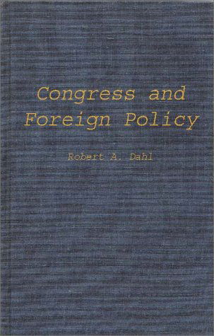 Cover for Robert A. Dahl · Congress and Foreign Policy (Hardcover Book) [New edition] (1983)