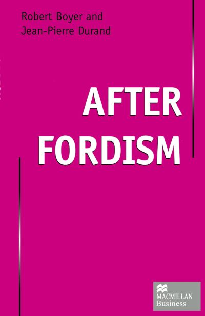 After Fordism - Robert Boyer - Books - Palgrave Macmillan - 9780333657881 - January 16, 1997