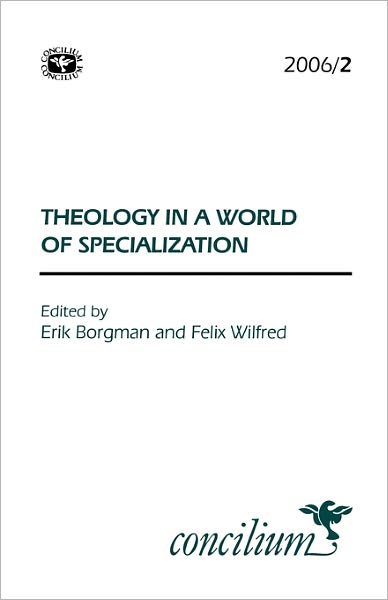 Concilium 2006/2 Theology in a World of Specialization - Concilium - Erik Borgman - Livros - SCM Press - 9780334030881 - 20 de junho de 2006