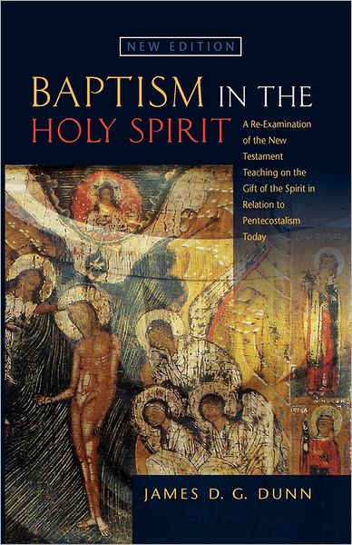 Cover for James D. G. Dunn · Baptism in the Holy Spirit: a Re-examination of the New Testament Teaching on the Gift of the Spirit in Relation to Pentecostalism Today (Taschenbuch) (2010)