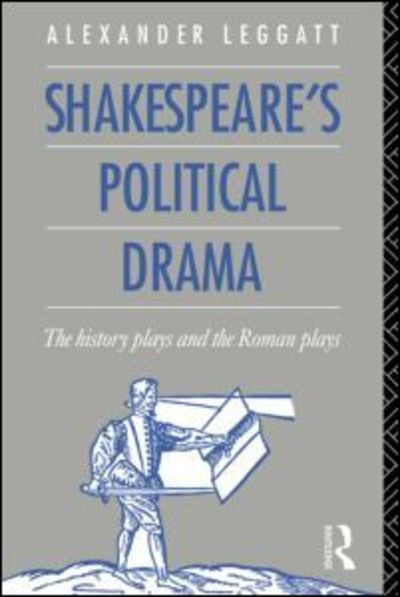 Alexander Leggatt · Shakespeare's Political Drama: The History Plays and the Roman Plays (Paperback Book) (1989)