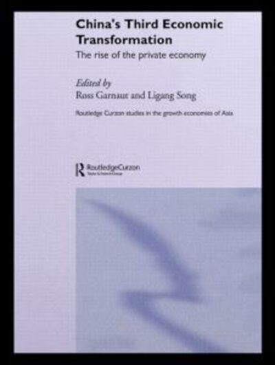 Cover for Ross Garnaut · China's Third Economic Transformation: The Rise of the Private Economy - Routledge Studies in the Growth Economies of Asia (Paperback Book) (2003)